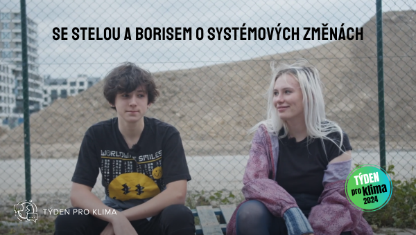 VIDEO TÝDNE PRO KLIMA: Řešení klimakrize jsou systémové změny